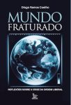 movimentos-identitarios-e-a-crise-liberal-sao-temas-de-‘mundo-fraturado’,-obra-de-diogo-ramos-coelho;-blog-entrevistou-o-autor